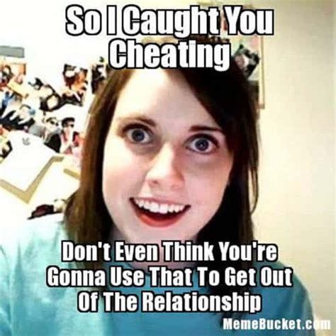 i bet he's cheating on me meme|47 Funny Cheating Memes Of All Time .
